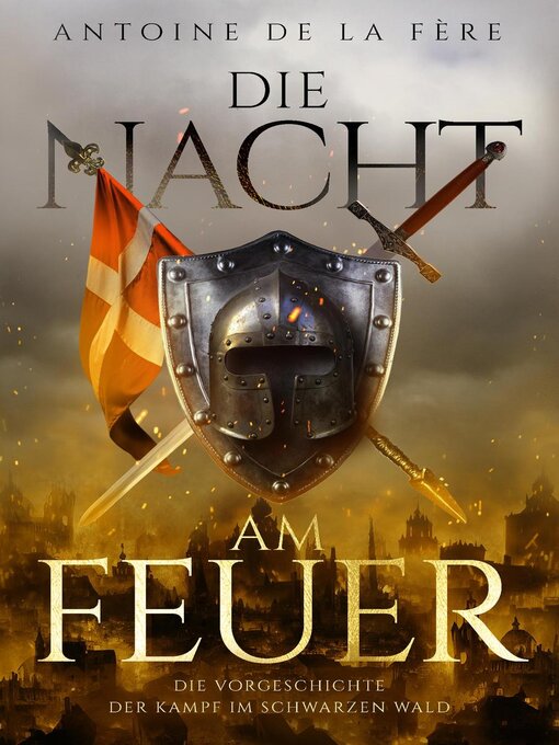 Title details for Die Nacht am Feuer – Die Vorgeschichte by Antoine de la Fère - Available